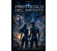 El Protocolo Infinito tomo 2: El tiempo no fluye, el tiempo responde (El Protocolo Infinito - Volumen 2)