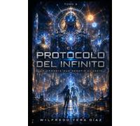 El Protocolo Infinito - Tomo III: la armonia que desafio al vacio