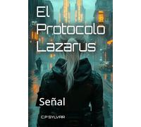 El Protocolo Lazarus Génesis: Señal (Sylvarcon 2049 - Español)