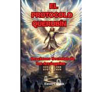 EL PROTOCOLO QUERUBÍN: Las 7 Dimensiones de la Defensa Espiritual, Oraciones Ocultas de los Arcángeles y la Recuperación de Tus Fronteras Divinas: 2 (The Stargate Scriptures)