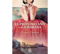 El próximo año en La Habana: Una revolucionaria historia conecta el destino de una familia con la verdad de sus recuerdos (Grandes Novelas)