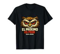 El Próximo Es Peor - Búho Sarcástico de Humor Absurdo Camiseta