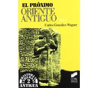 El Próximo Oriente antiguo I: 2 (Historia universal. Antigua)