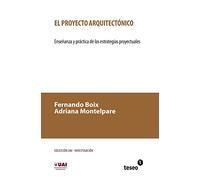 El proyecto arquitectónico: Enseñanza y práctica de las estrategias proyectuales