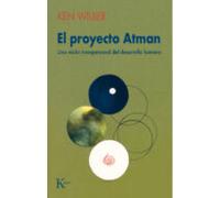 El Proyecto Atman: Una Vision Transpersonal Del Desarrollo Humano (2ª