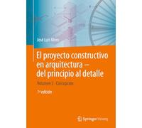 El proyecto constructivo en arquitectura-del principio al detalle: Volumen 2 Concepción