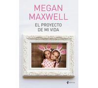 El proyecto de mi vida (Biblioteca Megan Maxwell)