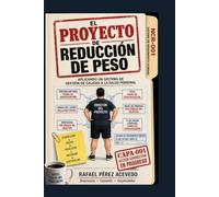 El Proyecto de Reduccion de Peso: Aplicando un Sistema de Gestion de Calidad a la Salud Personal