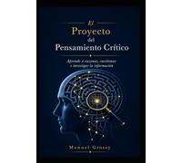 El Proyecto del Pensamiento Crítico: Aprender a razonar, cuestionar e investigar la información