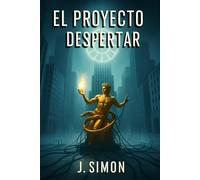 El proyecto despertar: ¿Y si tu muerte fue solo el comienzo de un experimento? (El Último Eco)