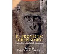 El Proyecto Gran Simio. La Igualdad Más Allá De La Humanidad (Estructuras y Procesos. Ciencias Sociales)