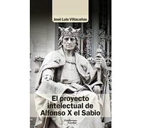 El Proyecto Intelectual De Alfonso X El Sabio (Análisis y crítica)