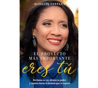 El proyecto más importante eres tú: Reclama tu Voz, Desata tu poder y Comienza desde donde estas hacia donde quieres llegar