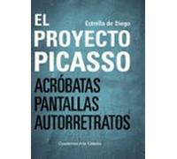 El proyecto Picasso: Acróbatas, pantallas, autorretratos (Cuadernos Arte Cátedra)