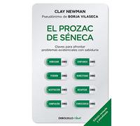 El prozac de Séneca: Claves para afrontar problemas existenciales con sabiduría