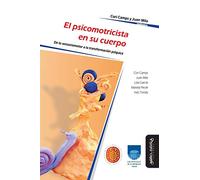 El psicomotricista en su cuerpo: De lo sensoriomotor a la transformación psíquica: 4 (Psicomotricidad, cuerpo y movimiento)