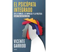 El psicópata integrado en la familia, la empresa y la política. | Vicente Garrido