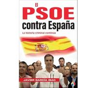 EL PSOE CONTRA ESPAÑA LA HISTORIA CRIMINAL CONTINÚA