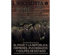 EL PSOE Y LA REPÚBLICA: CRÍMENES,PUC: Crímenes pucherazos y golpes de Estado (Historia)