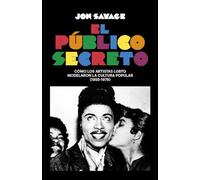 EL PÚBLICO SECRETO: Cómo los artistas LGBTQ dieron forma a la cultura popular (1 (BURUA)