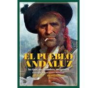 El pueblo andaluz. Sus tipos, sus costumbres, sus cantares: Sus tipos, sus costumbres, sus cantares: 60 (Biblioteca Histórica)
