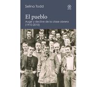 El pueblo : auge y declive de la clase obrera, 1910-2010