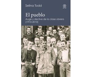 El pueblo : auge y declive de la clase obrera, 1910-2010