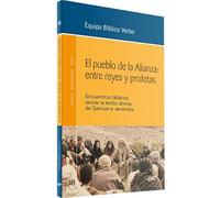 El pueblo de la Alianza: entre reyes y profetas: Encuentros bíblicos desde la lectio divina: de Samuel a Jeremías (Animación Bíblica de la Pastoral)