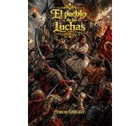 El pueblo de las luchas: Eger, 1552: Un soldado del futuro en una épica histórica de guerra basada en hechos reales