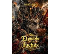 El pueblo de las luchas: Eger, 1552: Un soldado del futuro en una épica histórica de guerra basada en hechos reales