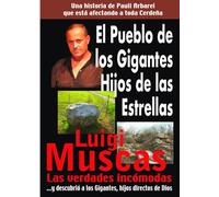 El Pueblo de los Gigantes - Hijos de la Estrellas: Leyendas antiguas que aun hoy narradas oralmente y nunca se transcriben, una mezcla de misterio, leyendas y realidad.