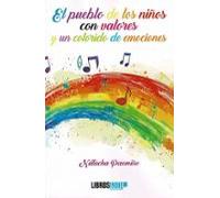 El Pueblo De Los Niños Con Valores Y Un Colorido De Emociones