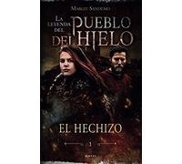 El Pueblo del Hielo 1 - El hechizo (La leyenda del Pueblo del Hielo)