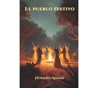 El pueblo festivo (Biblioteca Homero Adame: Narrativa)