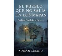 El pueblo que no salía en los mapas: Una novela corta de terror rural y misterio psicológico en la España Rural (Pueblos Olvidados)
