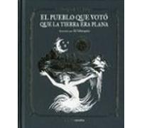El Pueblo Que Votó Que La Tierra Era Plana