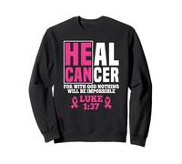 Él puede sanar el cáncer porque con Dios nada será imposible Sudadera
