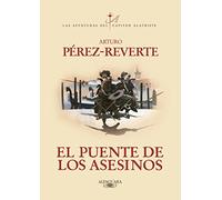 El puente de los Asesinos (Las aventuras del capitán Alatriste 7)