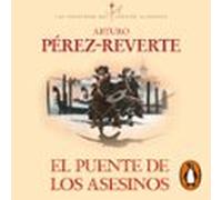 El Puente De Los Asesinos (las Aventuras Del Capitán Alatriste 7) (aud