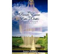 EL PUENTE ENTRE EL ESTE Y EL OESTE: UNA JORNADA A LA VERDAD A TRAVÉS DE SU AMOR - 3era Edición