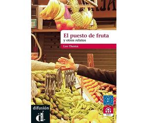 El puesto de frutas y otros relatos cortos. Buch mit MP3- Download: Nivel A2-B1