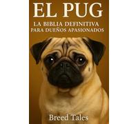 El Pug: La biblia definitiva para dueños apasionados