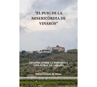 "EL PUIG DE LA MISERICÒRDIA DE VINARÒS": APUNTES SOBRE LA HISTORIA Y VIDA RURAL DE ANTAÑO