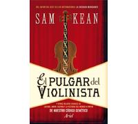 El pulgar del violinista: Y otros relatos veraces de locura, amor, guerra y la historia del mundo a partir de nuestro código genético (Ariel)