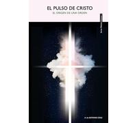 EL PULSO DE CRISTO: El origen de una Orden