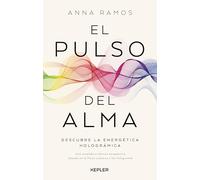 El pulso del alma: Descubre la Terapia Energética Holográmica (Kepler)