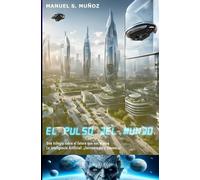 El pulso del mundo: Una trilogía sobre el futuro que nos espera. La inteligencia artificial: ¿herramienta o amenaza?