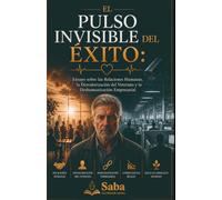 El Pulso Invisible del Éxito: Ensayo sobre las Relaciones Humanas, la Desvalorización del Veterano y la Deshumanización Empresarial