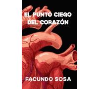 El punto ciego del corazón: Crónicas de un escritor con resaca emocional