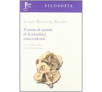 El punto de partida de la metafísica transcendental: Un estudio crítico de la obra kantiana: 1 (Humanidades)